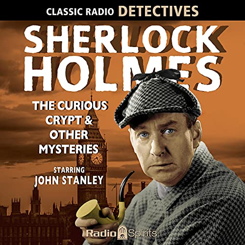 Sherlock Holmes: The Curious Crypt & Other Mysteries by Original Radio Broadcast
