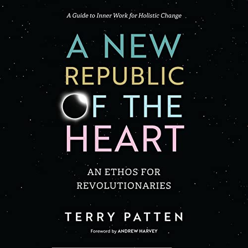 A New Republic of the Heart by Terry Patten