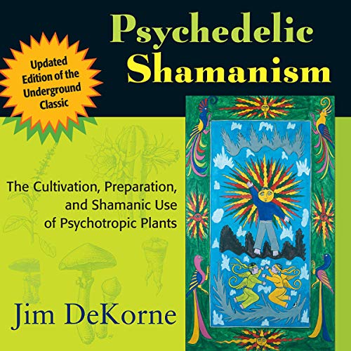 Psychedelic Shamanism, Updated Edition by Jim DeKorne