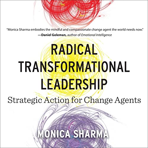 Radical Transformational Leadership by Monica Sharma