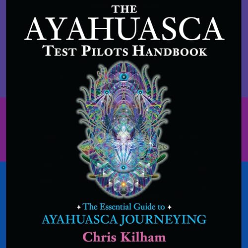 The Ayahuasca Test Pilots Handbook