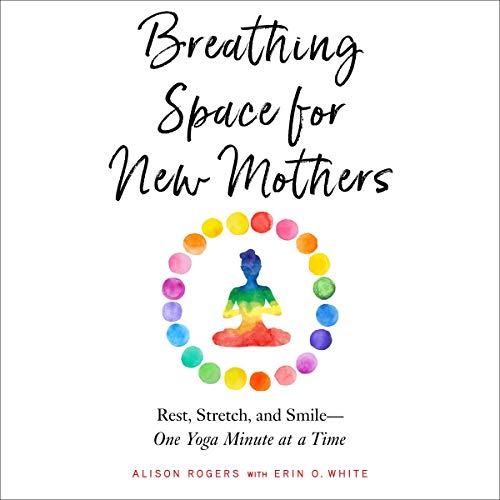 Breathing Space for New Mothers by Alison Rogers