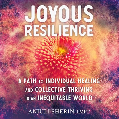 Joyous Resilience by Anjuli Sherin