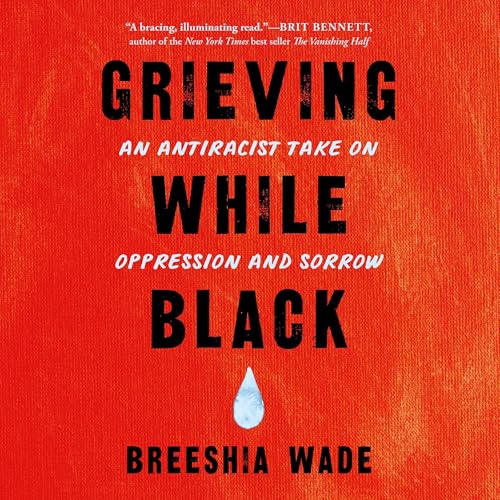 Grieving While Black by Breeshia Wade