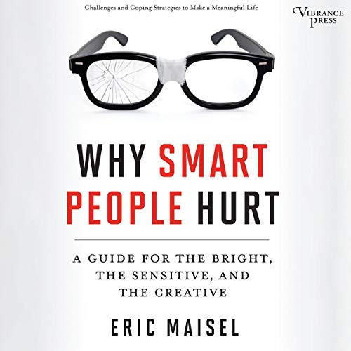 Why Smart People Hurt by Eric Maisel