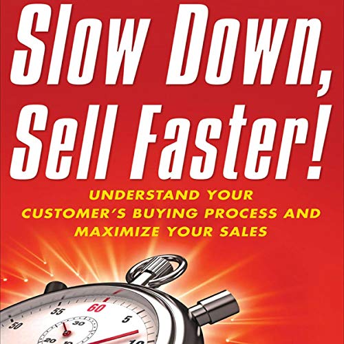 Slow Down, Sell Faster