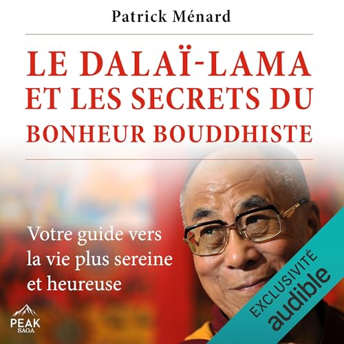 Le dalaï-lama et les secrets du bonheur bouddhiste