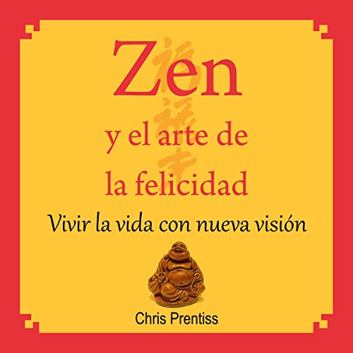 Zen y el arte de la felicidad [Zen and the Art of Happiness]