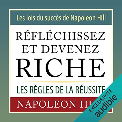 Réfléchissez et devenez riche. Les lois du succès de Napoleon Hill