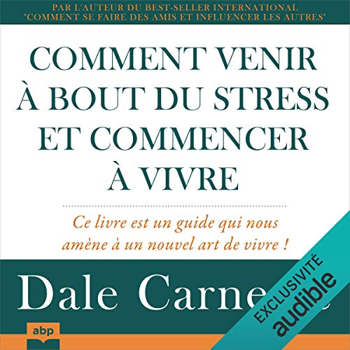 Comment venir à bout du stress et commencer à vivre