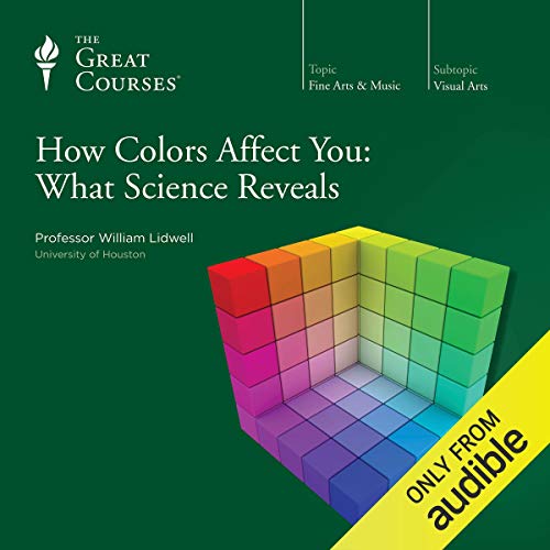 How Colors Affect You: What Science Reveals by William Lidwell