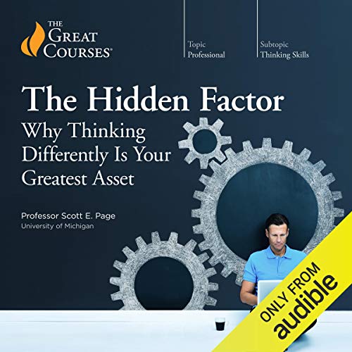 The Hidden Factor: Why Thinking Differently Is Your Greatest Asset by Scott E. Page