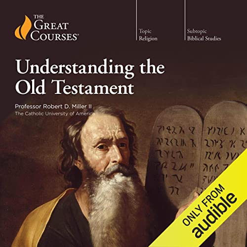 Understanding the Old Testament by Professor Robert D. Miller II
