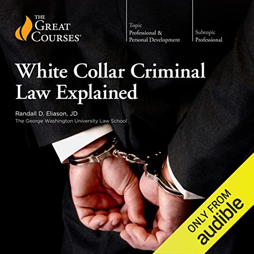 White Collar Criminal Law Explained by Randall D. Eliason
