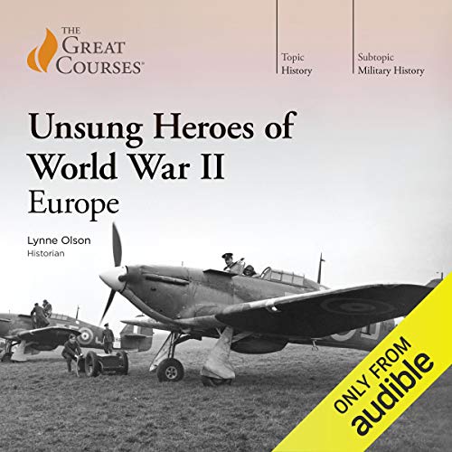 Unsung Heroes of World War II: Europe