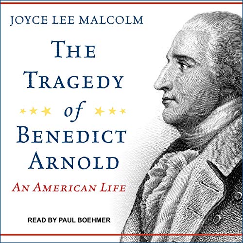 The Tragedy of Benedict Arnold by Joyce Lee Malcolm