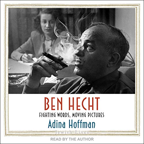 Ben Hecht by Adina Hoffman