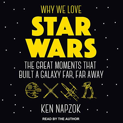 Why We Love Star Wars by Ken Napzok