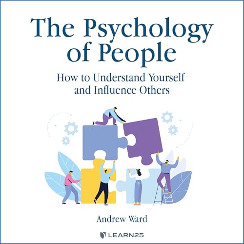 Psychology and Leadership Skills: How to Influence People and Build Effective Teams