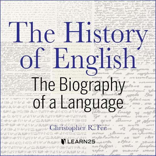 The History of English: The Biography of a Language