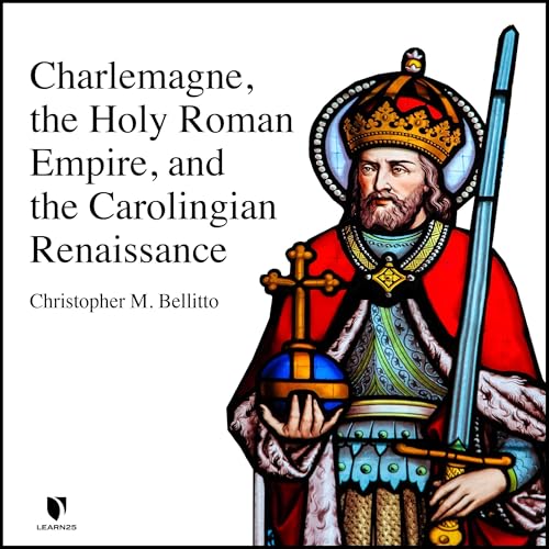 Charlemagne, the Holy Roman Empire, and the Carolingian Renaissance