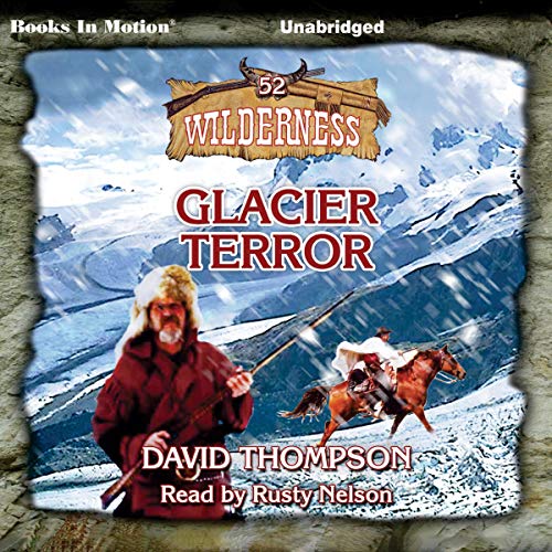 Glacier Terror by David Thompson