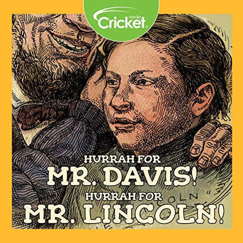 Hurrah for Mr. Davis! Hurrah for Mr. Lincoln!