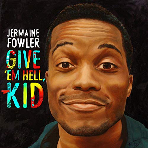 Jermaine Fowler: Give 'Em Hell, Kid