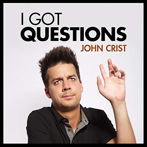 John Crist: I Got Questions