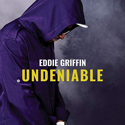 Eddie Griffin: Undeniable by Eddie Griffin