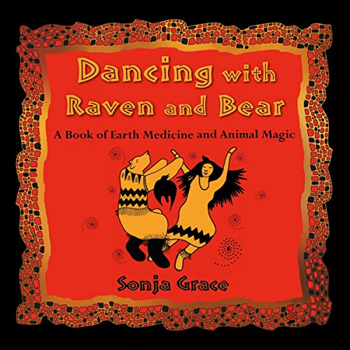 Dancing with Raven and Bear by Sonja Grace
