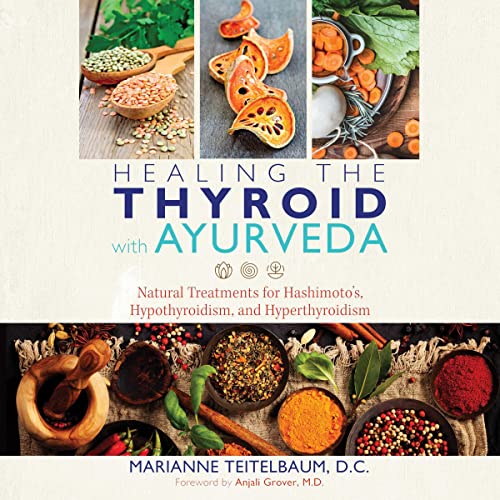 Healing the Thyroid with Ayurveda by Marianne Teitelbaum