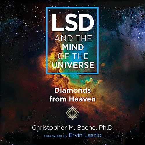 LSD and the Mind of the Universe by Christopher M. Bache