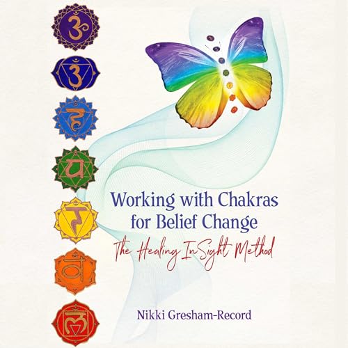 Working with Chakras for Belief Change by Nikki Gresham-Record