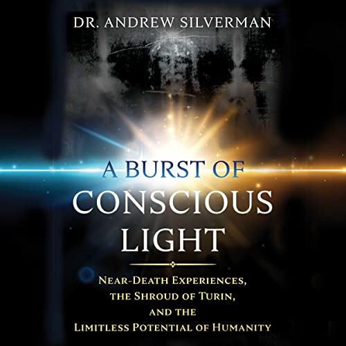 A Burst of Conscious Light by Andrew Silverman