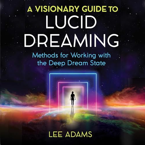 A Visionary Guide to Lucid Dreaming