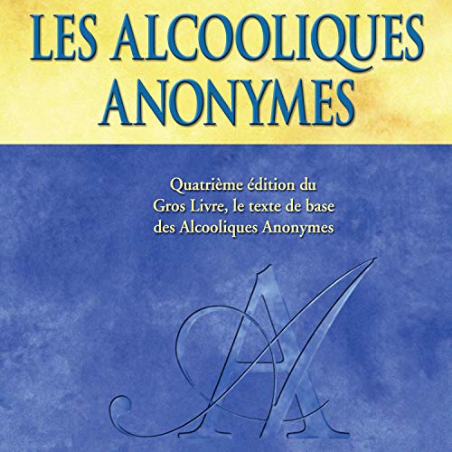 Les Alcooliques anonymes, Quatrième édition [Alcoholics Anonymous, Fourth Edition]