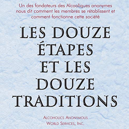 Les Douze Étapes et les Douze Traditions [The Twelve Steps and the Twelve Traditions]