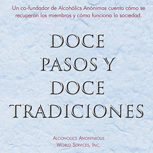 Doce Pasos y Doce Tradiciones [Twelve Steps and Twelve Traditions]