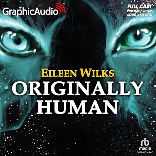 Originally Human [Dramatized Adaptation]