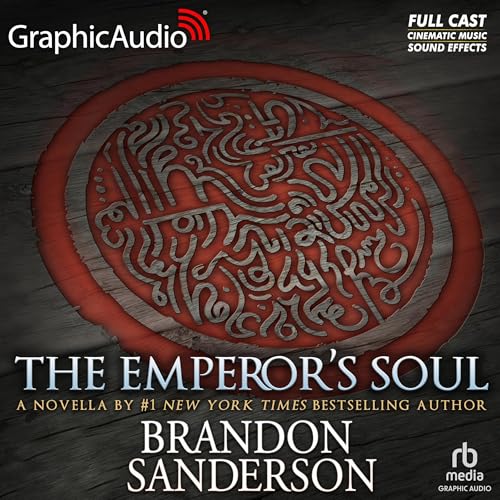 The Emperor's Soul [Dramatized Adaptation] by Brandon Sanderson