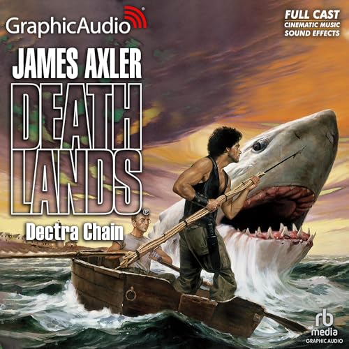 Dectra Chain [Dramatized Adaptation] by James Axler