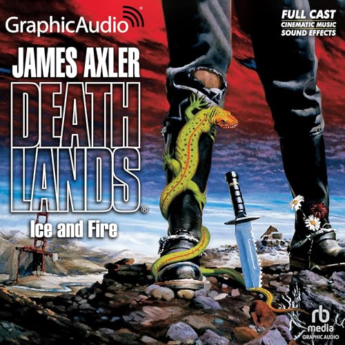 Ice and Fire [Dramatized Adaptation] by James Axler