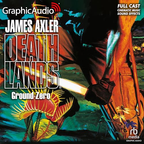 Ground Zero [Dramatized Adaptation] by James Axler