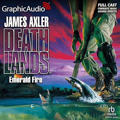 Emerald Fire [Dramatized Adaptation] by James Axler