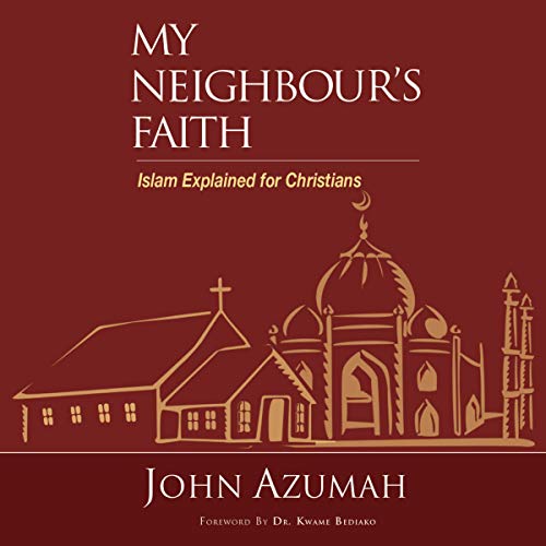 My Neighbour's Faith by John Azumah
