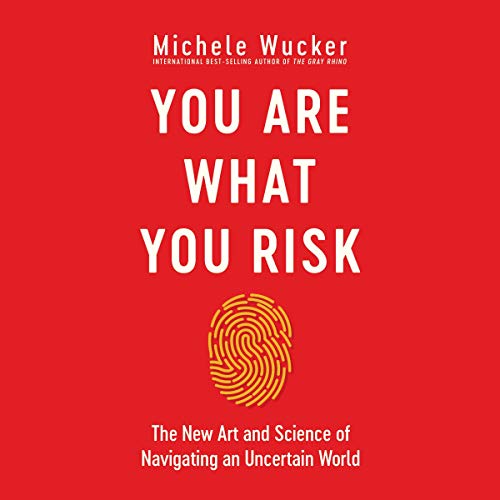 You Are What You Risk by Michele Wucker