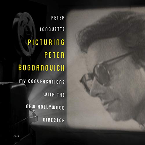 Picturing Peter Bogdanovich by Peter Tonguette