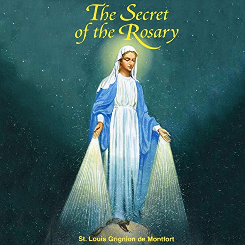 The Secret of the Rosary by St. Louis Grignion de Montfort