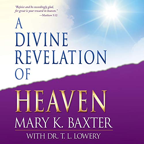 A Divine Revelation of Heaven by Mary K. Baxter